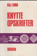 Klik her for at se flere billeder og f� mere information om varen:&nbsp; Bo 2881/ Bog: Knytte opskrifter af Kaj Lund 120s. 